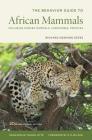 The Behavior Guide to African Mammals: Including Hoofed Mammals, Carnivores, Primates, 20th Anniversary Edition Cover Image