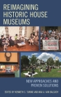 Reimagining Historic House Museums: New Approaches and Proven Solutions (American Association for State and Local History) By Kenneth C. Turino (Editor), Max A. Van Balgooy (Editor) Cover Image