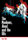 The Monkees, Head, and the 60s By Peter Mills Cover Image
