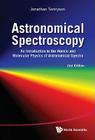 Astronomical Spectroscopy: An Introduction to the Atomic and Molecular Physics of Astronomical Spectra (2nd Edition) By Jonathan Tennyson Cover Image