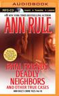 Fatal Friends, Deadly Neighbors: And Other True Cases (Ann Rule's Crime Files #16) By Ann Rule, Laural Merlington (Read by) Cover Image