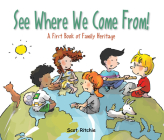 See Where We Come From!: A First Book of Family Heritage (Exploring Our Community) By Scot Ritchie, Scot Ritchie (Illustrator) Cover Image