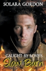 Caught by Love's Slow Burn By Solara Gordon Cover Image
