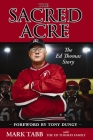 The Sacred Acre: The Ed Thomas Story Cover Image