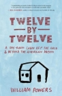 Twelve by Twelve: A One-Room Cabin Off the Grid & Beyond the American Dream By William Powers Cover Image