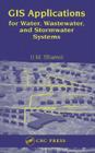 GIS Applications for Water, Wastewater, and Stormwater Systems By U. M. Shamsi Cover Image