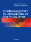 Utilization Management in the Clinical Laboratory and Other Ancillary Services By Kent Lewandrowski (Editor), Patrick M. Sluss (Editor) Cover Image