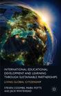 International Educational Development and Learning Through Sustainable Partnerships: Living Global Citizenship By S. Coombs, M. Potts, J. Whitehead Cover Image