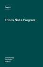 This Is Not a Program (Semiotext(e) / Intervention Series #7) Cover Image