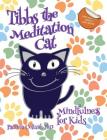 Tibbs the Meditation Cat: Mindfulness for Kids By Patrizia Collard, Max Eames (Foreword by), Philippa King (Illustrator) Cover Image