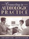Counseling in Audiologic Practice: Helping Patients and Families Adjust to Hearing Loss Cover Image