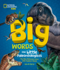 Big Words for Little Paleontologists: The Dino Dictionary Every Little Explorer Needs By Lisa M. Gerry Cover Image