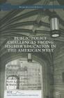 Public Policy Challenges Facing Higher Education in the American West (Higher Education and Society) By L. Goodchild (Editor), R. Jonsen (Editor), P. Limerick (Editor) Cover Image