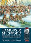 Famous by My Sword: The Army of Montrose and the Military Revolution By Charles Singleton Cover Image
