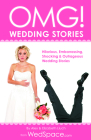 Omg! Wedding Stories: Hilarious, Outrageous, Embarrassing, Shocking and Bizarre Wedding Stories Cover Image