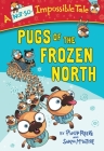 Pugs of the Frozen North (A Not-So-Impossible Tale) By Philip Reeve, Sarah McIntyre (Illustrator) Cover Image