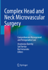 Complex Head and Neck Microvascular Surgery: Comprehensive Management and Perioperative Care By Anastasiya Quimby (Editor), Sat Parmar (Editor), Rui Fernandes (Editor) Cover Image