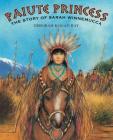 Paiute Princess: The Story of Sarah Winnemucca By Deborah Kogan Ray, Deborah Kogan Ray (Illustrator) Cover Image