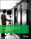 Mastering Windows Server 2016 By Brian Svidergol, Vladimir Meloski, Byron Wright Cover Image