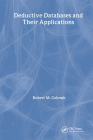 Deductive Databases and Their Applications By Robert Colomb (Editor) Cover Image
