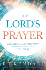 The Lord's Prayer: Insignt and Inspiration to Draw You Closer to Him By R. T. Kendall Cover Image