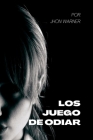 Los Juego de odiar By Jhon Warner Cover Image
