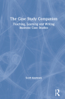 The Case Study Companion: Teaching, Learning and Writing Business Case Studies By Scott Andrews Cover Image