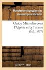 Guide Michelin Pour l'Algérie Et La Tunisie (Histoire) By Sans Auteur Cover Image