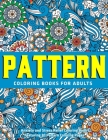 Pattern Coloring Books for Adults: Anxiety and Stress Relief Coloring Book Featuring 30 Pattern Coloring Pages: New & Expanded Edition By Jordhan Coloring Cover Image