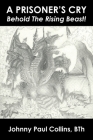 A Prisoner's Cry: Behold the Rising Beast! By Johnny Paul Collins Bth Cover Image