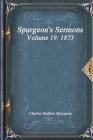 Spurgeon's Sermons Volume 19: 1873 By Charles Haddon Spurgeon Cover Image
