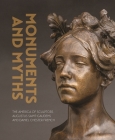 Monuments and Myths: The America of Sculptors Augustus Saint-Gaudens and Daniel Chester French By Andrew Eschelbacher (Editor), Renée Ater (Memoir by), Philip Deloria (Memoir by), Donna Hassler (Memoir by), Kelvin Parnell (Memoir by), Dana Pilson (Memoir by), Thayer Tolles (Memoir by) Cover Image