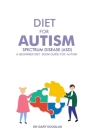 Diet for Autism Spectrum Disease (Asd): A Beginner Diet Book Guide for Autism By Gary Douglas Cover Image