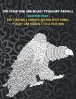100 Terrifying and Deadly Predatory Animals - Coloring Book - 100 Zentangle Animals Designs with Henna, Paisley and Mandala Style Patterns By Lily Carson Cover Image