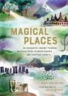Magical Places: An Enchanted Journey through Mystical Sites, Haunted Houses, and Fairytale Forests By Nikki Van De Car, Katie Vernon (Illustrator) Cover Image