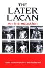 The Later Lacan: An Introduction By Veronique Voruz (Editor), Bogdan Wolf (Editor) Cover Image