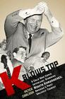K Blows Top: A Cold War Comic Interlude Starring Nikita Khrushchev, America's Most Unlikely Tourist Cover Image