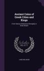 Ancient Coins of Greek Cities and Kings: From Various Collections Principally in Great Britain Cover Image