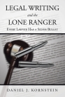 Legal Writing and the Lone Ranger: Every Lawyer Has a Silver Bullet By Daniel J. Kornstein Cover Image