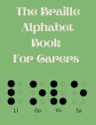 The Braille Alphabet Book For Carers.Educational Book for Beginners, This Book is Suitable for All Ages.Raised Braille NOT Included. By Cristie Publishing Cover Image