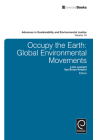 Occupy the Earth: Global Environmental Movements (Advances in Sustainability and Environmental Justice #15) By Liam Leonard (Editor), Sya B. Kedzior (Editor) Cover Image