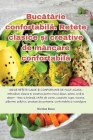 Bucătărie confortabilă. Rețete clasice și creative de mâncare confortabilă By Nicolae Rusu Cover Image