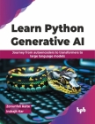 Learn Python Generative AI: Journey from Autoencoders to Transformers to Large Language Models Cover Image