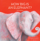 How Big Is an Elephant? By Rossana Bossù Cover Image