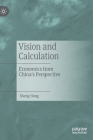 Vision and Calculation: Economics from China's Perspective Cover Image
