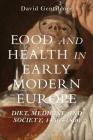 Food and Health in Early Modern Europe: Diet, Medicine and Society, 1450-1800 Cover Image