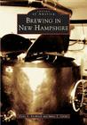 Brewing in New Hampshire (Images of America) By Glenn A. Knoblock, James T. Gunter Cover Image
