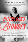 Hitchcock's Blondes: The Unforgettable Women Behind the Legendary Director's Dark Obsession By Laurence Leamer Cover Image