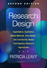 Research Design: Quantitative, Qualitative, Mixed Methods, Arts-Based, and Community-Based Participatory Research Approaches By Patricia Leavy, PhD Cover Image