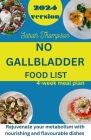 No Gallbladder Food List: Rejuvenate your metabolism with nourishing and flavorable dishes with a 4 week meal plan Cover Image